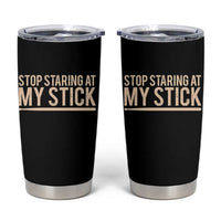 Funny Drumming Tumbler Cup Stop Staring At My Stick Drummer - Wonder Print Shop