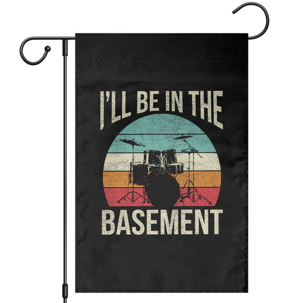 Funny Drummer Garden Flag Drum Set Drumming Lovers I'll Be In The Basement - Wonder Print Shop