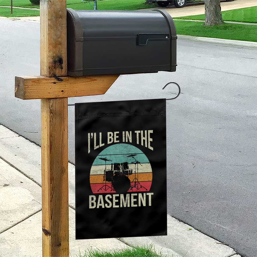 Funny Drummer Garden Flag Drum Set Drumming Lovers I'll Be In The Basement - Wonder Print Shop