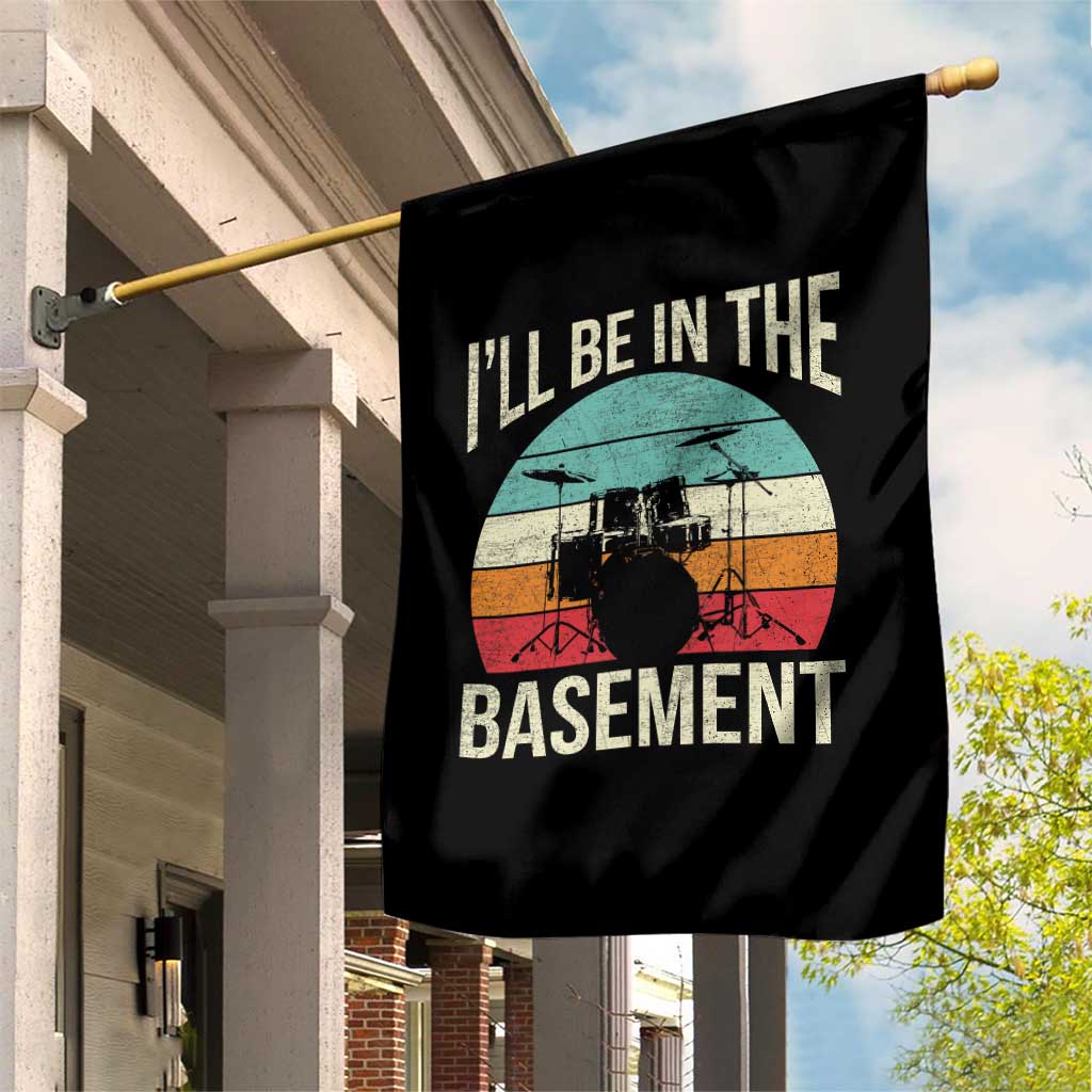 Funny Drummer Garden Flag Drum Set Drumming Lovers I'll Be In The Basement - Wonder Print Shop