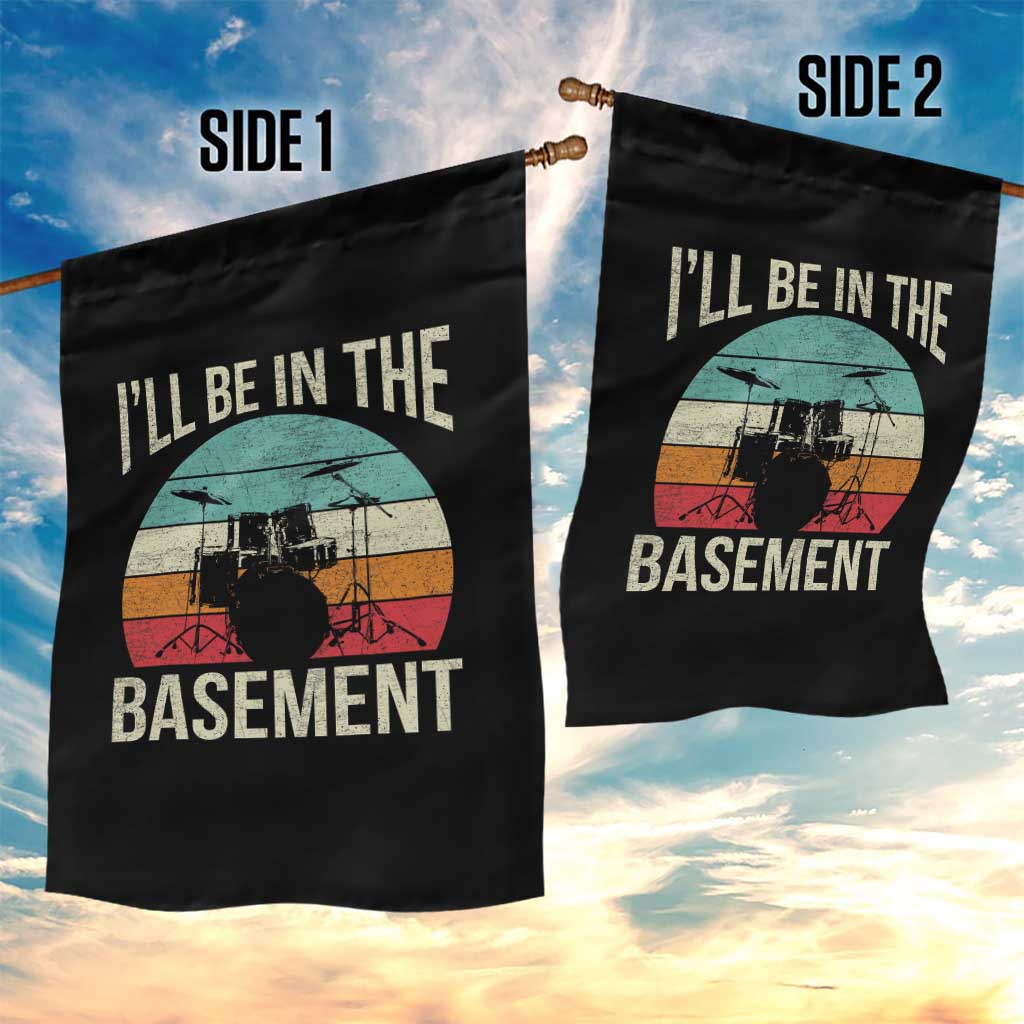 Funny Drummer Garden Flag Drum Set Drumming Lovers I'll Be In The Basement - Wonder Print Shop