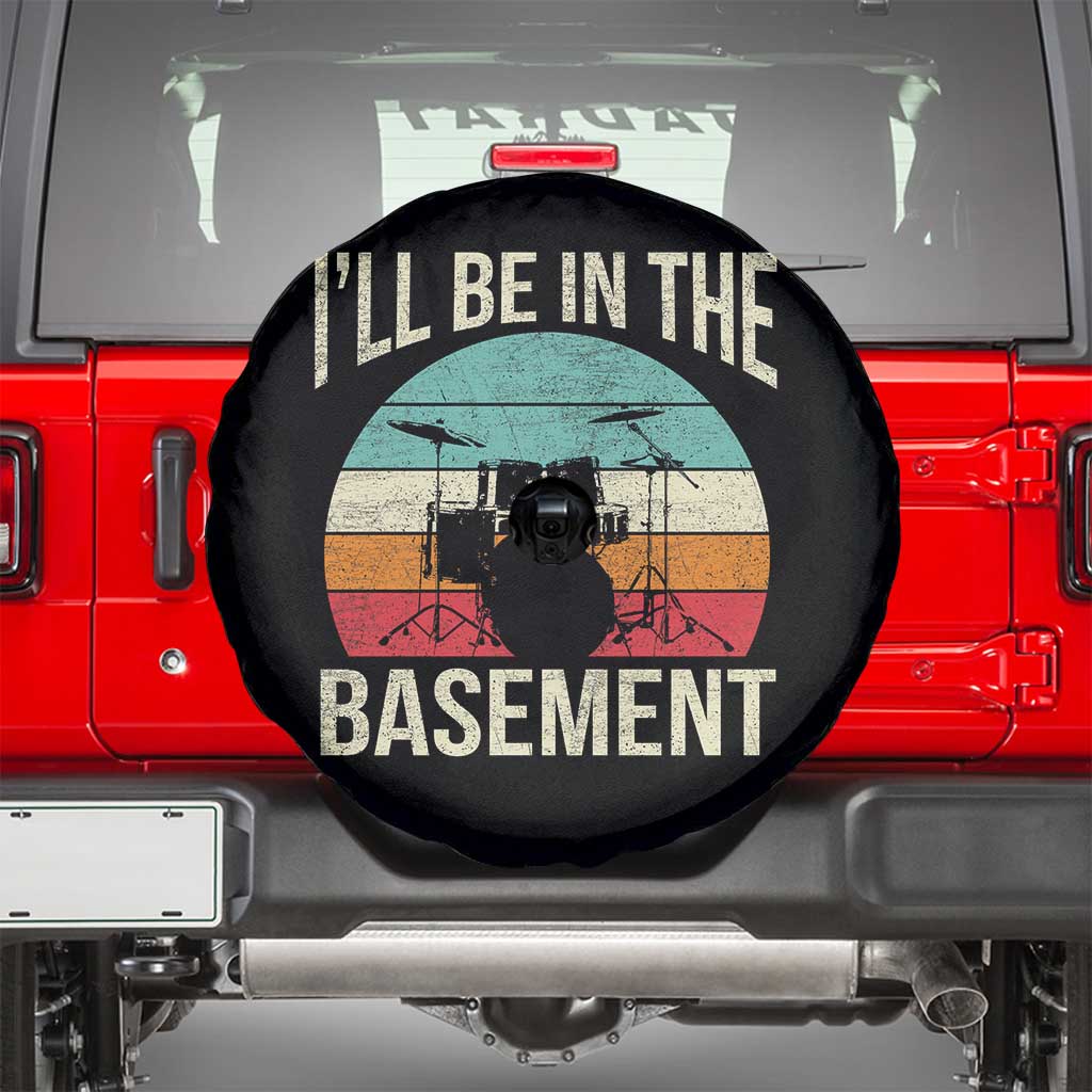 Funny Drummer Spare Tire Cover Drum Set Drumming Lovers I'll Be In The Basement - Wonder Print Shop