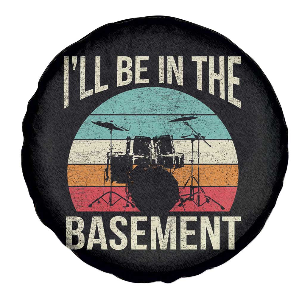 Funny Drummer Spare Tire Cover Drum Set Drumming Lovers I'll Be In The Basement - Wonder Print Shop
