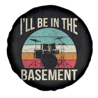 Funny Drummer Spare Tire Cover Drum Set Drumming Lovers I'll Be In The Basement - Wonder Print Shop