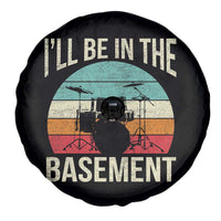 Funny Drummer Spare Tire Cover Drum Set Drumming Lovers I'll Be In The Basement - Wonder Print Shop