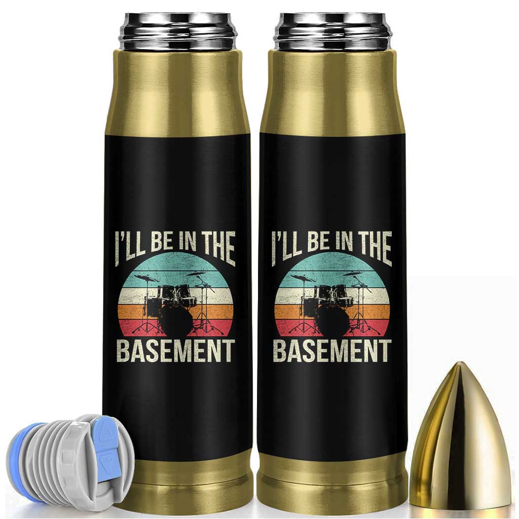 Funny Drummer Bullet Tumbler Drum Set Drumming Lovers I'll Be In The Basement - Wonder Print Shop