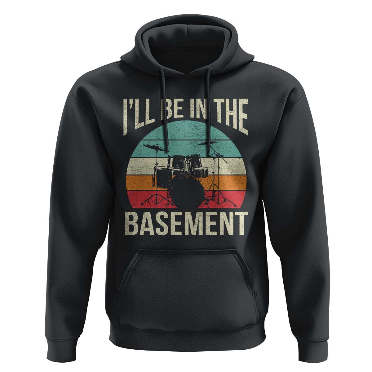 Funny Drummer Hoodie Drum Set Drumming Lovers I'll Be In The Basement - Wonder Print Shop