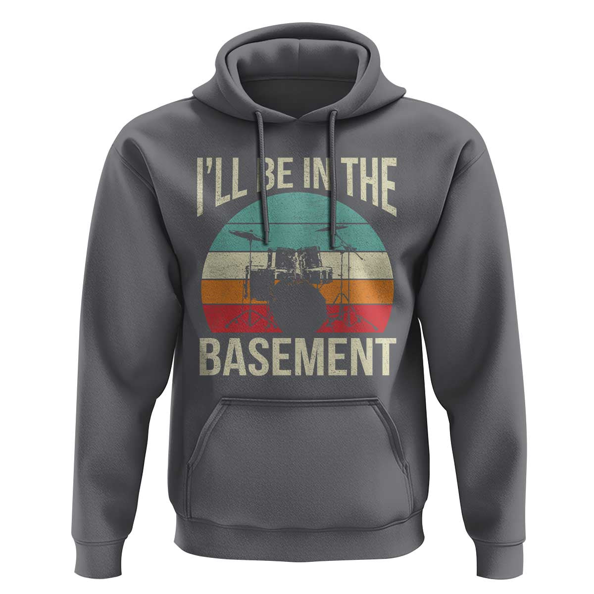 Funny Drummer Hoodie Drum Set Drumming Lovers I'll Be In The Basement - Wonder Print Shop