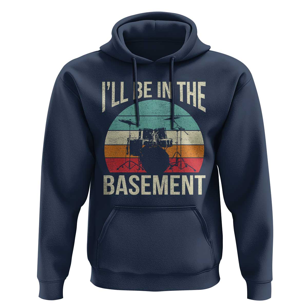Funny Drummer Hoodie Drum Set Drumming Lovers I'll Be In The Basement - Wonder Print Shop