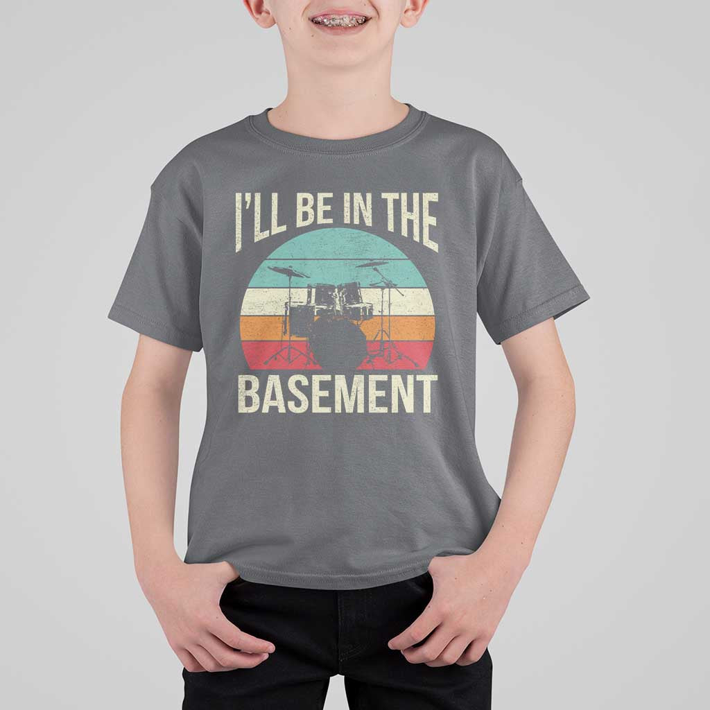 Funny Drummer T Shirt For Kid Drum Set Drumming Lovers I'll Be In The Basement - Wonder Print Shop