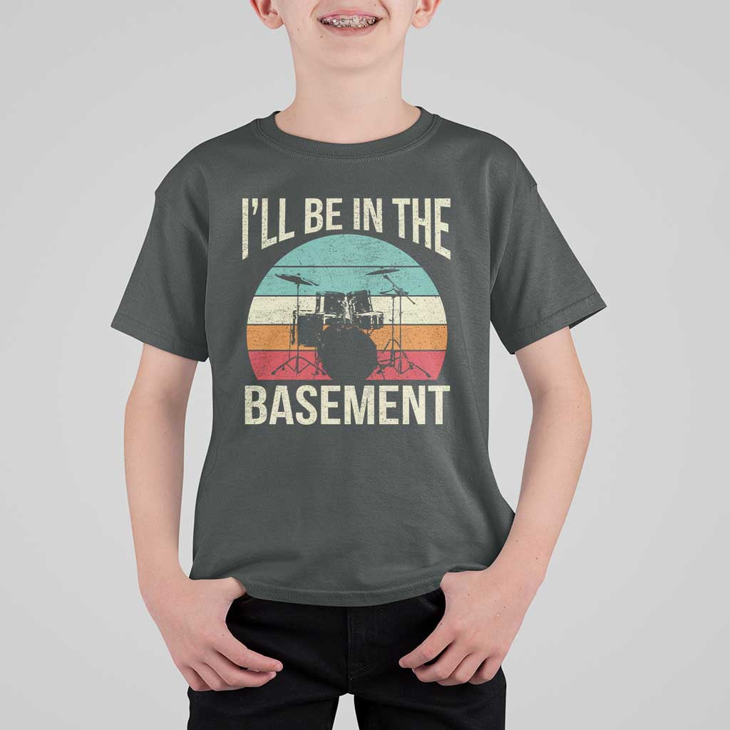 Funny Drummer T Shirt For Kid Drum Set Drumming Lovers I'll Be In The Basement - Wonder Print Shop