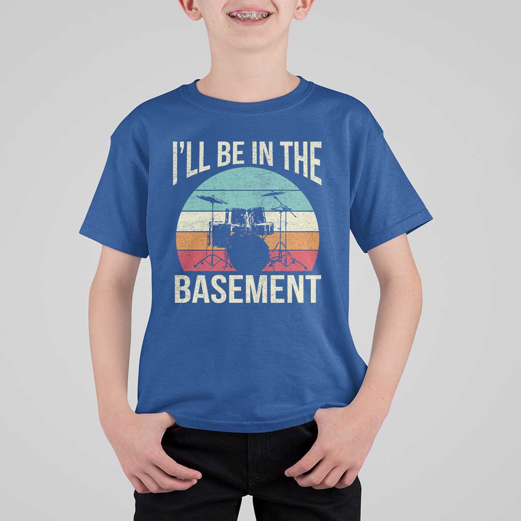 Funny Drummer T Shirt For Kid Drum Set Drumming Lovers I'll Be In The Basement - Wonder Print Shop