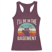 Funny Drummer Racerback Tank Top Drum Set Drumming Lovers I'll Be In The Basement - Wonder Print Shop