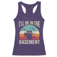 Funny Drummer Racerback Tank Top Drum Set Drumming Lovers I'll Be In The Basement - Wonder Print Shop