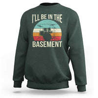 Funny Drummer Sweatshirt Drum Set Drumming Lovers I'll Be In The Basement - Wonder Print Shop