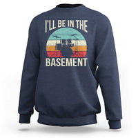 Funny Drummer Sweatshirt Drum Set Drumming Lovers I'll Be In The Basement - Wonder Print Shop