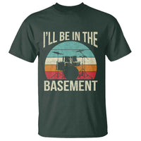 Funny Drummer T Shirt Drum Set Drumming Lovers I'll Be In The Basement - Wonder Print Shop