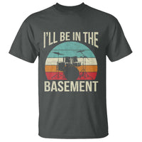 Funny Drummer T Shirt Drum Set Drumming Lovers I'll Be In The Basement - Wonder Print Shop