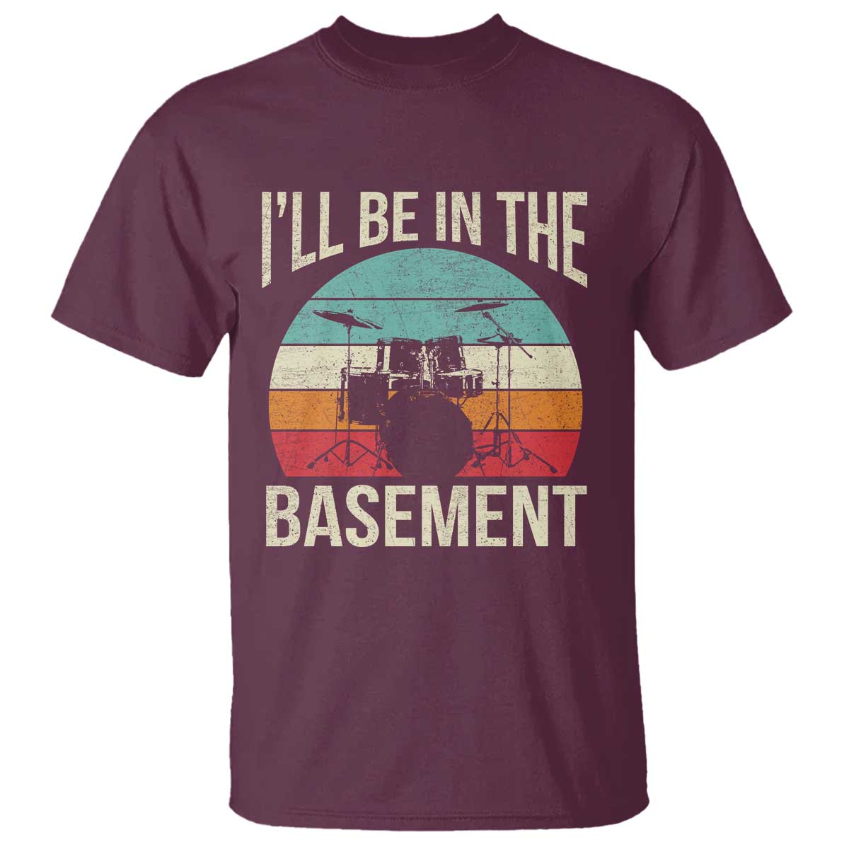 Funny Drummer T Shirt Drum Set Drumming Lovers I'll Be In The Basement - Wonder Print Shop