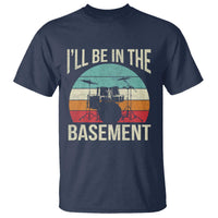 Funny Drummer T Shirt Drum Set Drumming Lovers I'll Be In The Basement - Wonder Print Shop