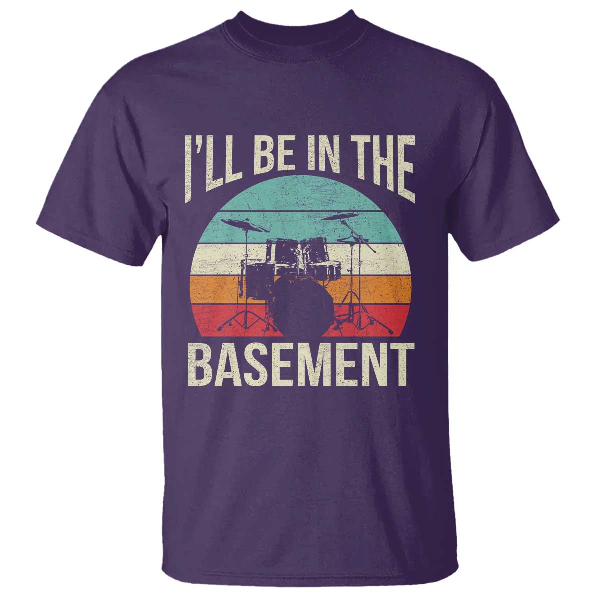 Funny Drummer T Shirt Drum Set Drumming Lovers I'll Be In The Basement - Wonder Print Shop