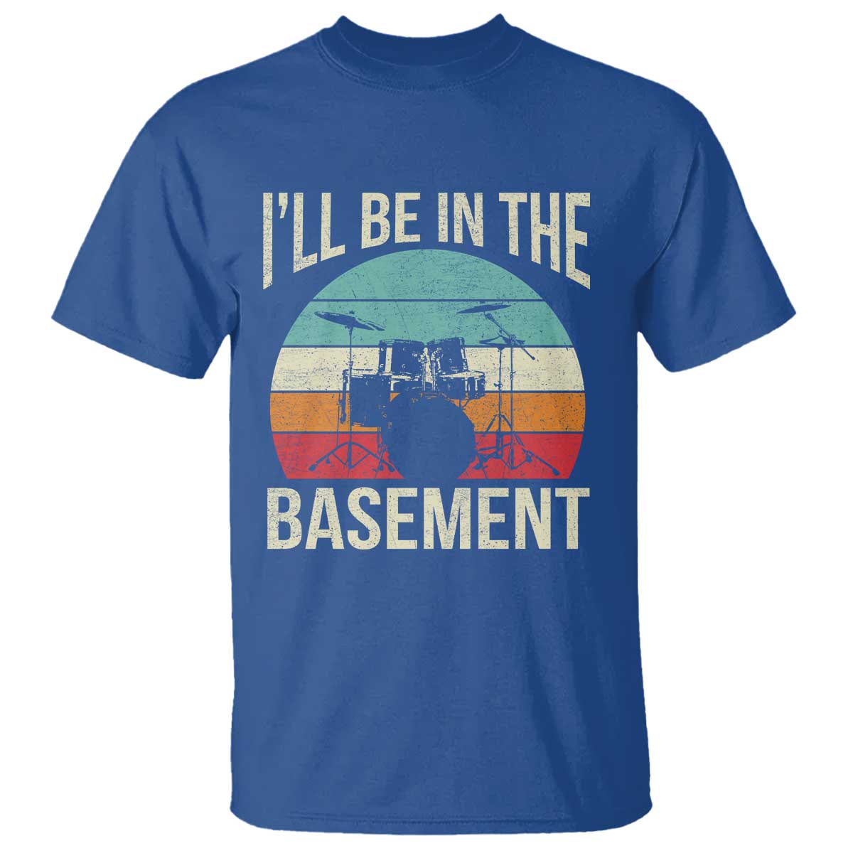 Funny Drummer T Shirt Drum Set Drumming Lovers I'll Be In The Basement - Wonder Print Shop