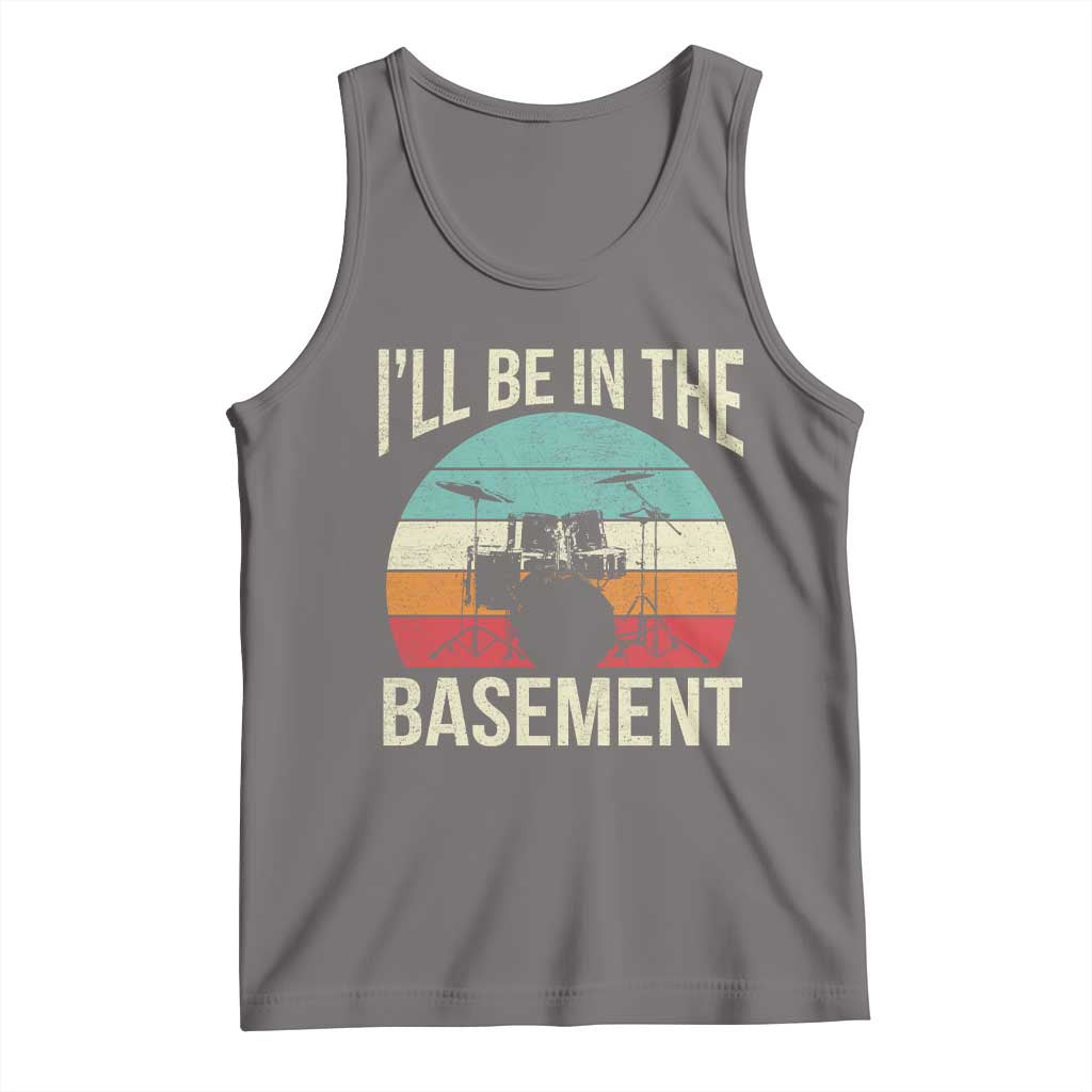 Funny Drummer Tank Top Drum Set Drumming Lovers I'll Be In The Basement - Wonder Print Shop