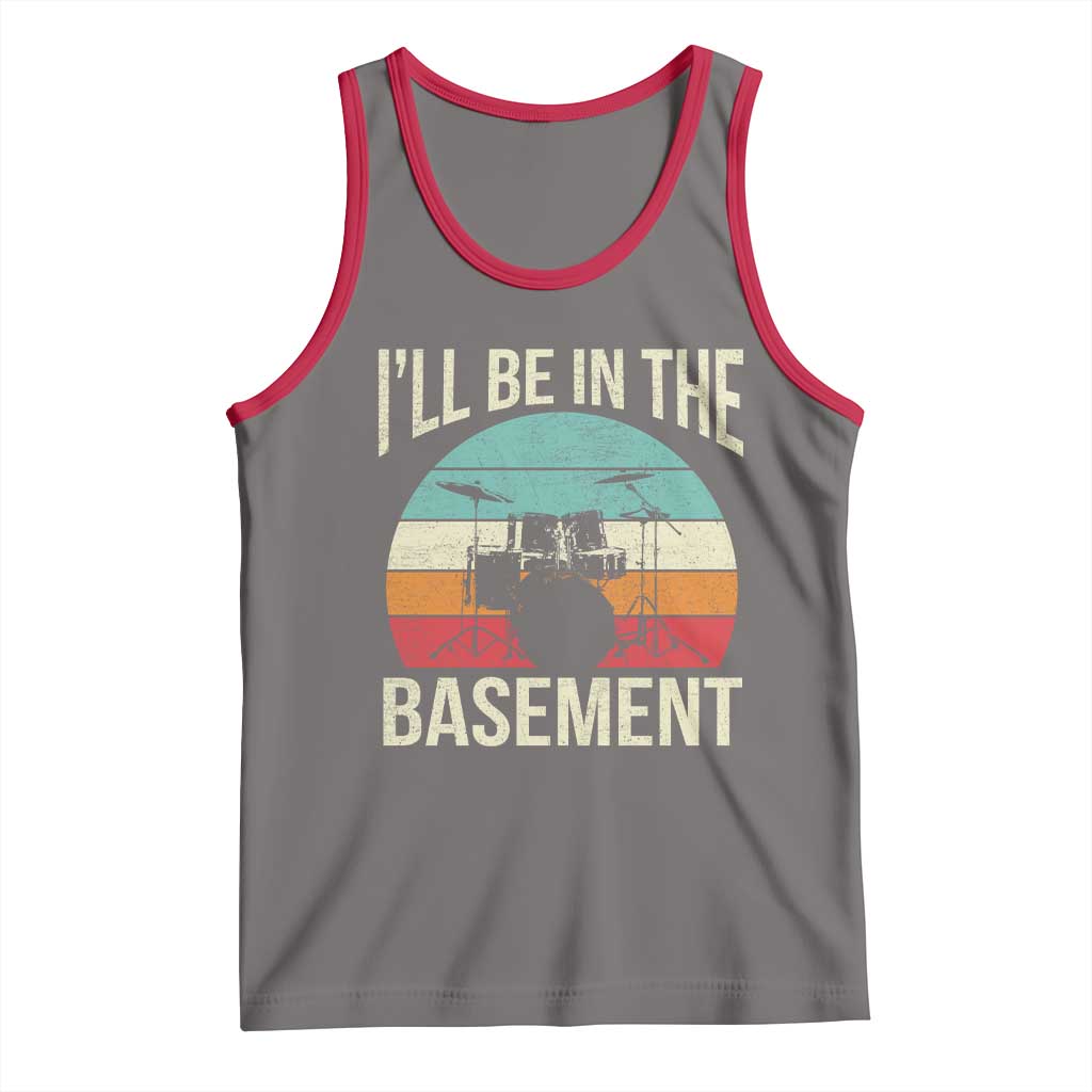 Funny Drummer Tank Top Drum Set Drumming Lovers I'll Be In The Basement - Wonder Print Shop