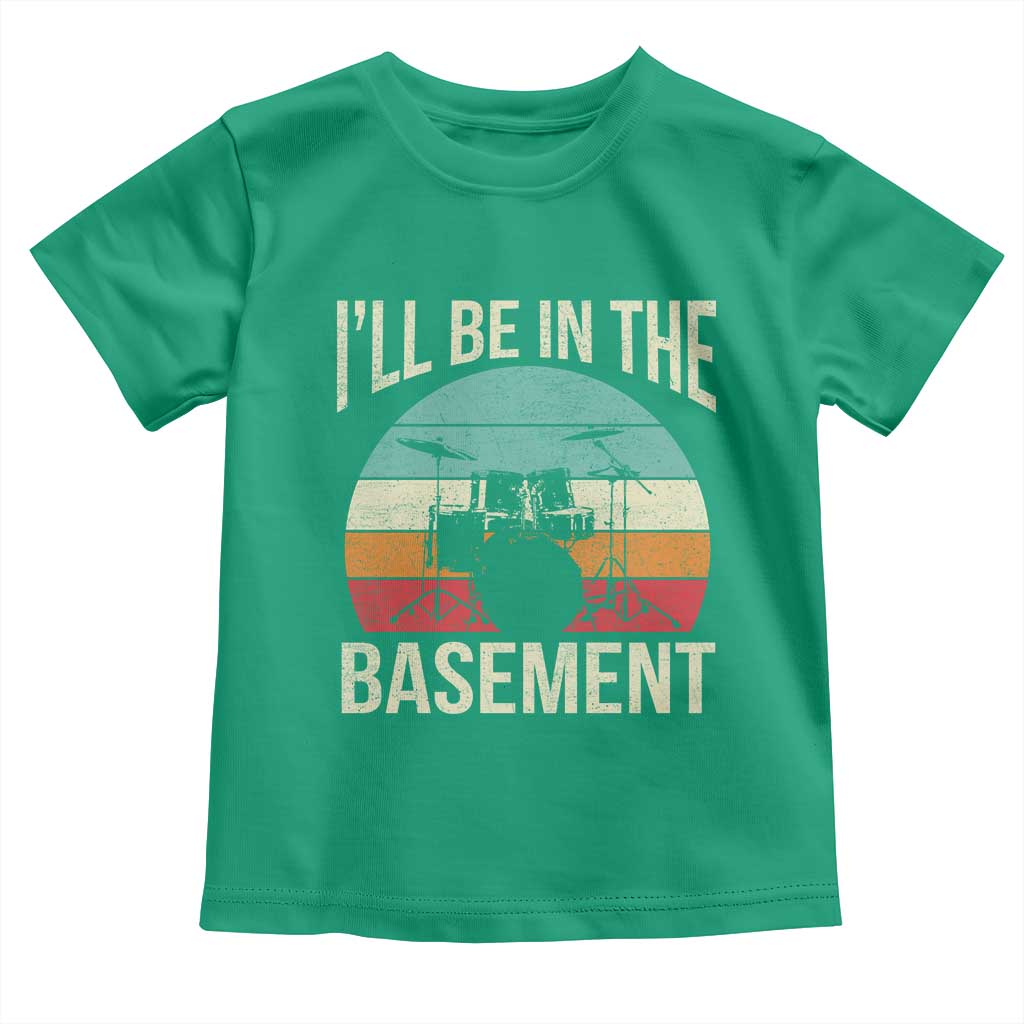 Funny Drummer Toddler T Shirt Drum Set Drumming Lovers I'll Be In The Basement - Wonder Print Shop