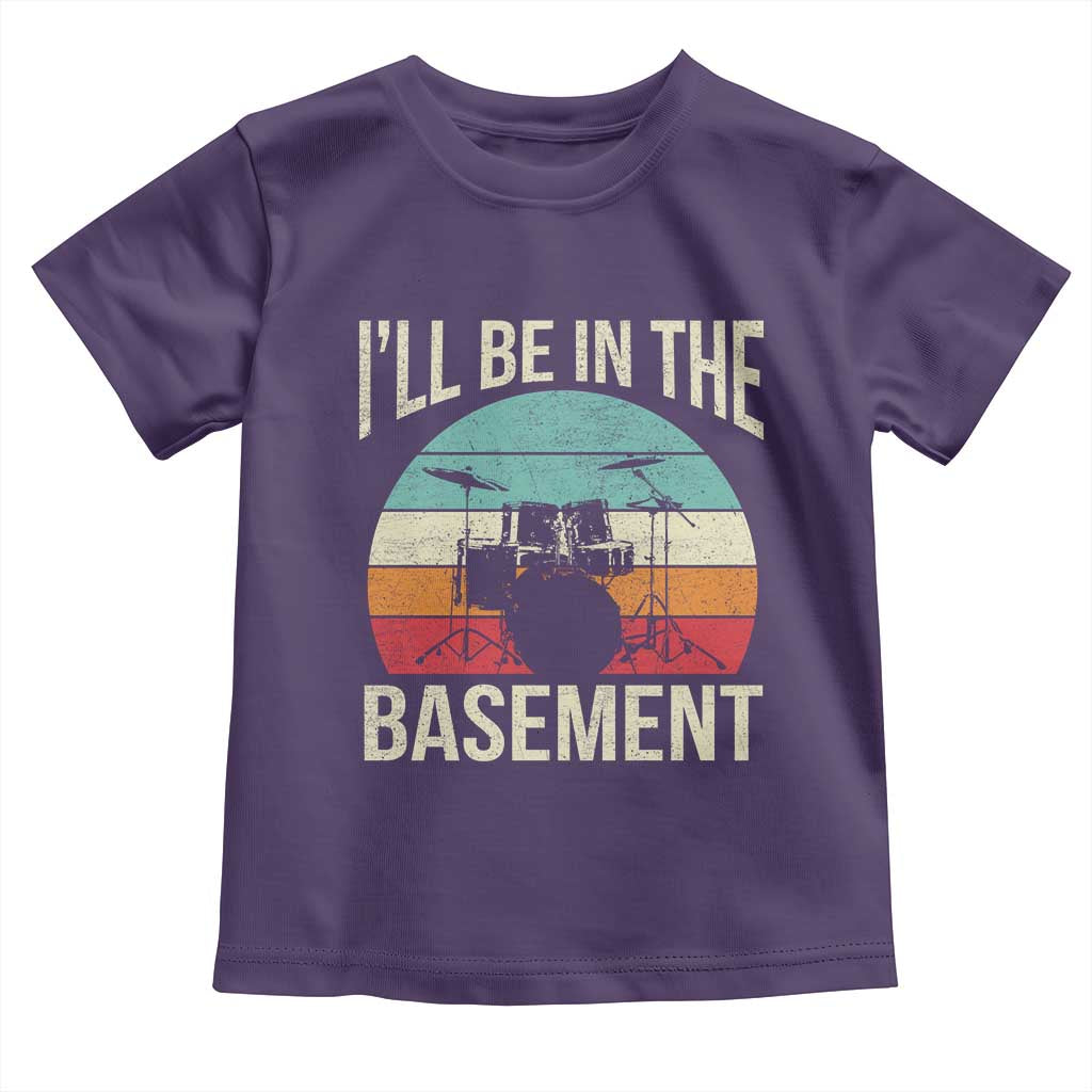 Funny Drummer Toddler T Shirt Drum Set Drumming Lovers I'll Be In The Basement - Wonder Print Shop