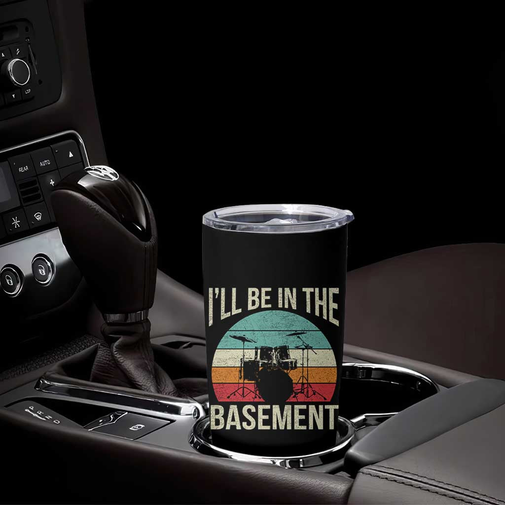 Funny Drummer Tumbler Cup Drum Set Drumming Lovers I'll Be In The Basement - Wonder Print Shop