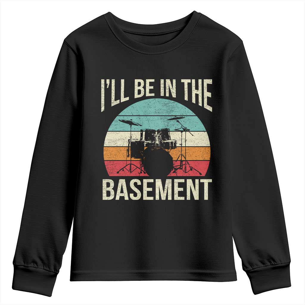 Funny Drummer Youth Sweatshirt Drum Set Drumming Lovers I'll Be In The Basement - Wonder Print Shop