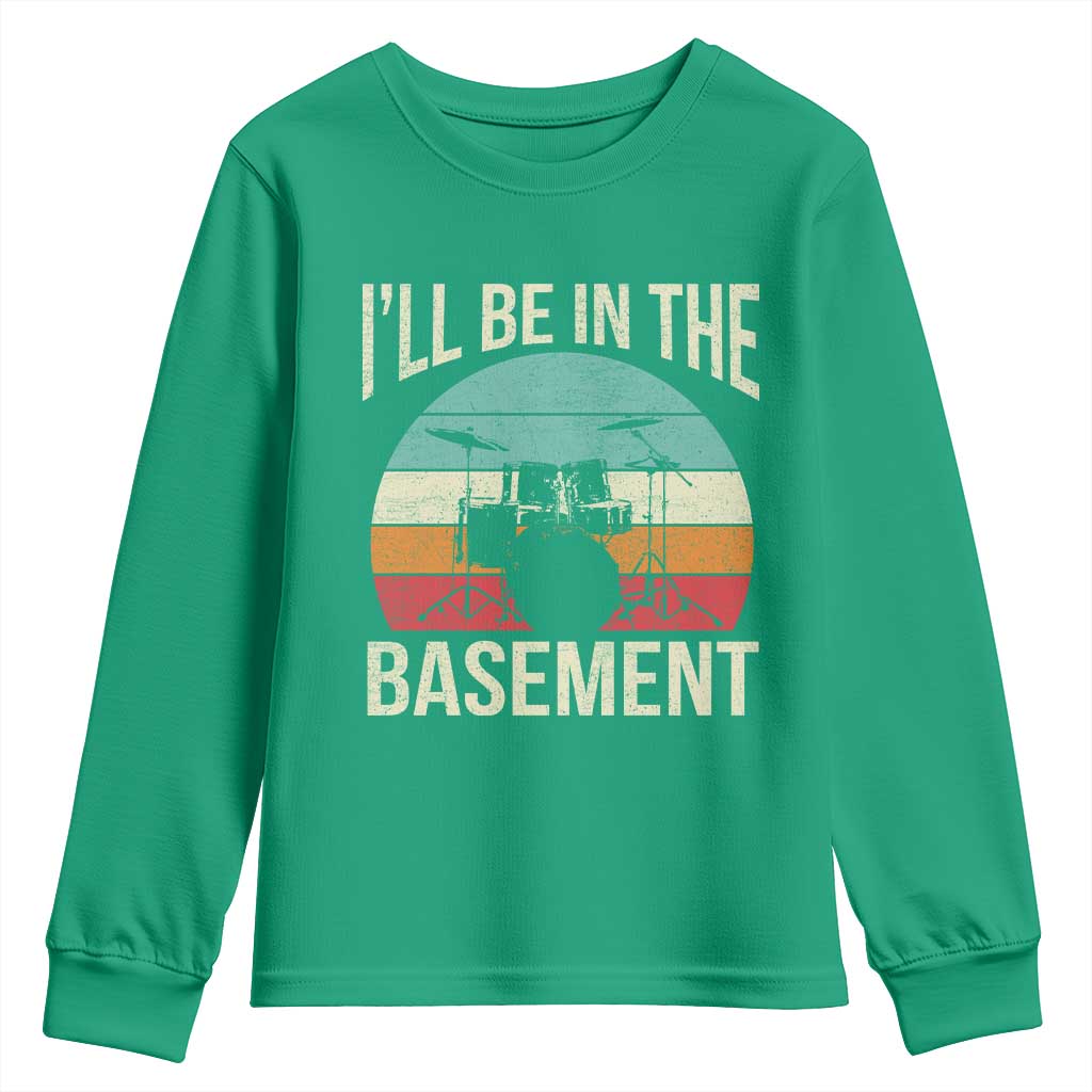Funny Drummer Youth Sweatshirt Drum Set Drumming Lovers I'll Be In The Basement - Wonder Print Shop