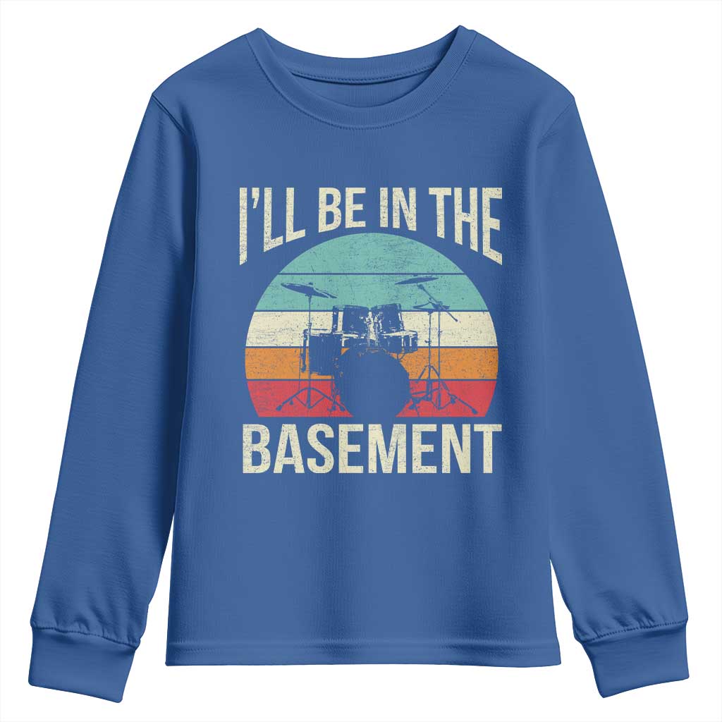 Funny Drummer Youth Sweatshirt Drum Set Drumming Lovers I'll Be In The Basement - Wonder Print Shop