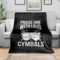 Christian Drummer Throw Blanket Praise Him With Loud Cymbals Drumming Psalm 150:3 - Wonder Print Shop
