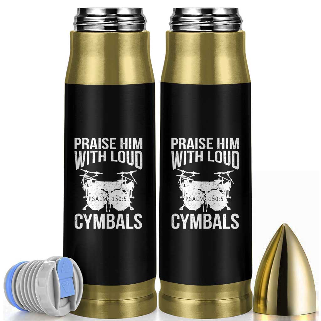 Christian Drummer Bullet Tumbler Praise Him With Loud Cymbals Drumming Psalm 150:3 - Wonder Print Shop