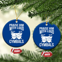 Christian Drummer Ceramic Ornament Praise Him With Loud Cymbals Drumming Psalm 150:3 - Wonder Print Shop