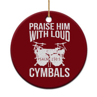 Christian Drummer Ceramic Ornament Praise Him With Loud Cymbals Drumming Psalm 150:3 - Wonder Print Shop