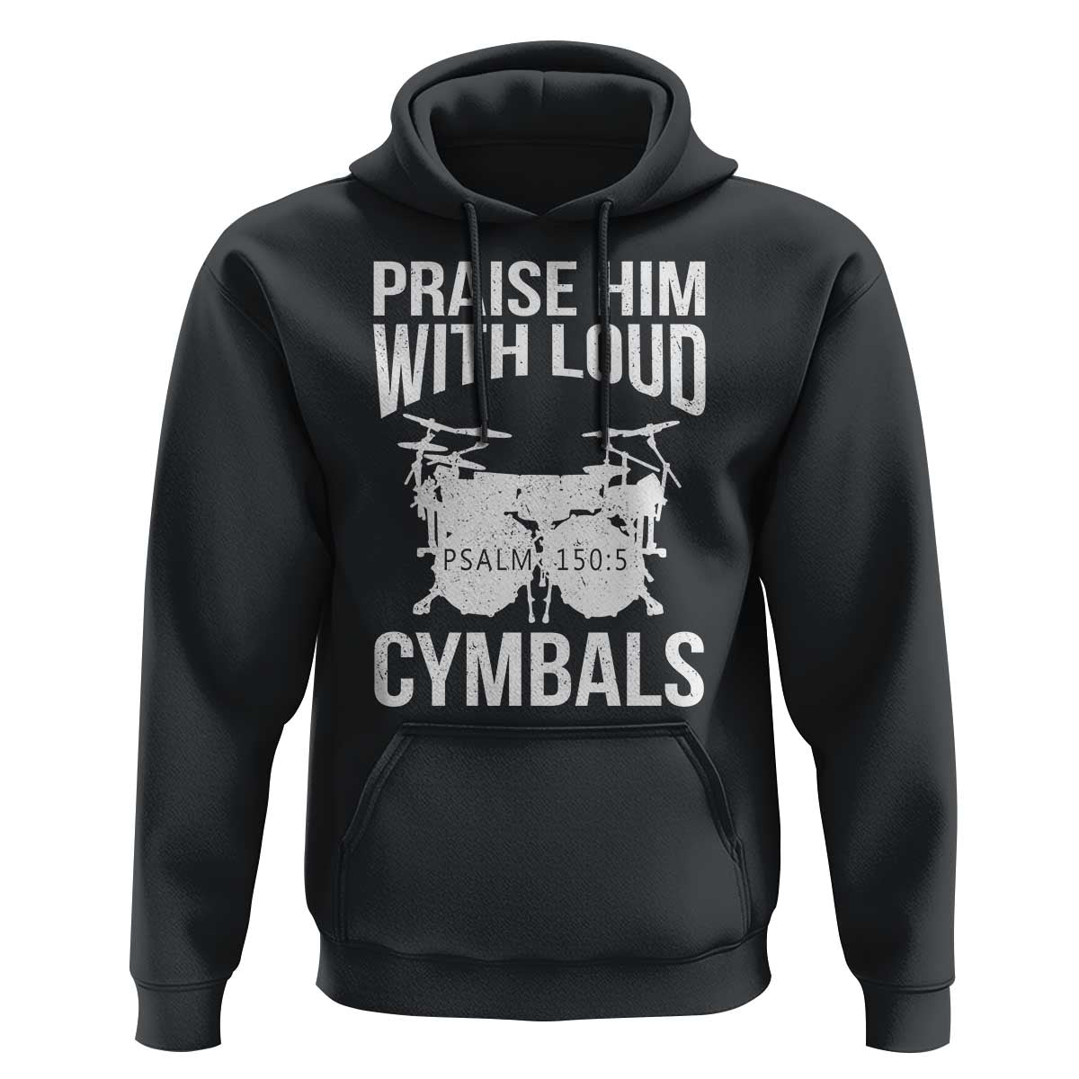 Christian Drummer Hoodie Praise Him With Loud Cymbals Drumming Psalm 150:3 - Wonder Print Shop