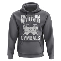 Christian Drummer Hoodie Praise Him With Loud Cymbals Drumming Psalm 150:3 - Wonder Print Shop