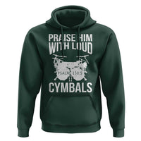Christian Drummer Hoodie Praise Him With Loud Cymbals Drumming Psalm 150:3 - Wonder Print Shop
