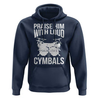 Christian Drummer Hoodie Praise Him With Loud Cymbals Drumming Psalm 150:3 - Wonder Print Shop