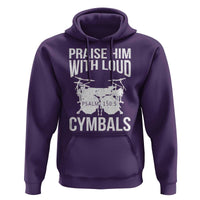 Christian Drummer Hoodie Praise Him With Loud Cymbals Drumming Psalm 150:3 - Wonder Print Shop