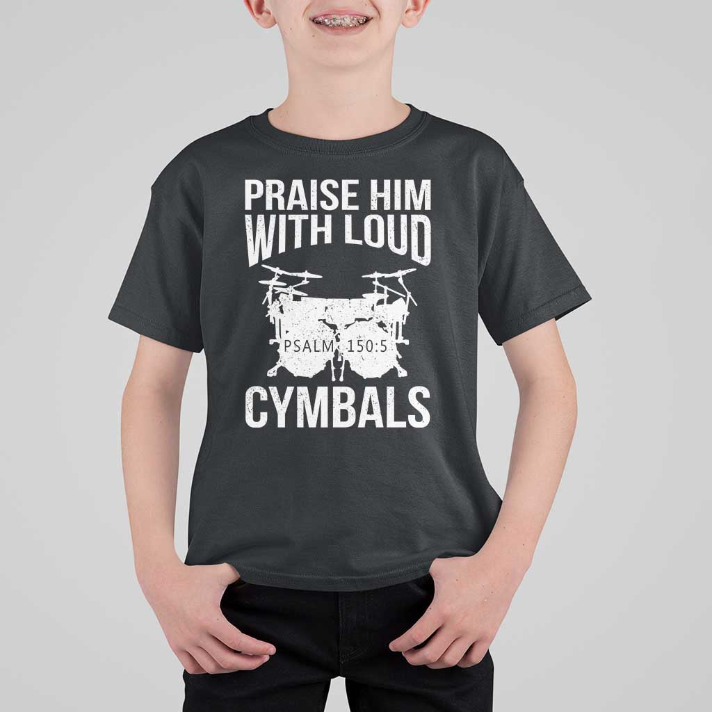 Christian Drummer T Shirt For Kid Praise Him With Loud Cymbals Drumming Psalm 150:3 - Wonder Print Shop
