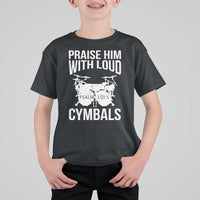 Christian Drummer T Shirt For Kid Praise Him With Loud Cymbals Drumming Psalm 150:3 - Wonder Print Shop