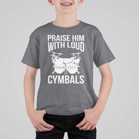 Christian Drummer T Shirt For Kid Praise Him With Loud Cymbals Drumming Psalm 150:3 - Wonder Print Shop