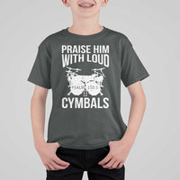 Christian Drummer T Shirt For Kid Praise Him With Loud Cymbals Drumming Psalm 150:3 - Wonder Print Shop