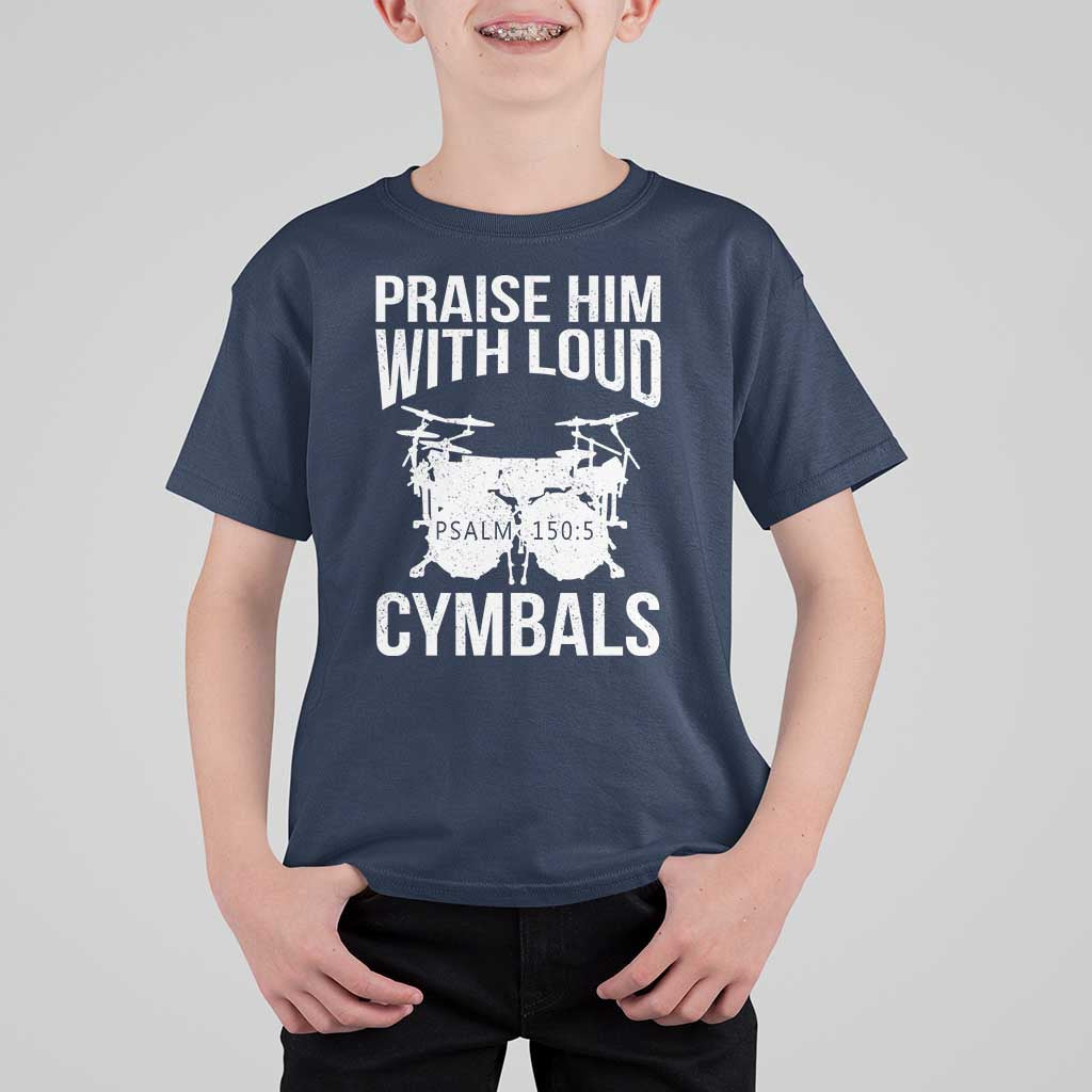 Christian Drummer T Shirt For Kid Praise Him With Loud Cymbals Drumming Psalm 150:3 - Wonder Print Shop
