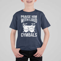 Christian Drummer T Shirt For Kid Praise Him With Loud Cymbals Drumming Psalm 150:3 - Wonder Print Shop