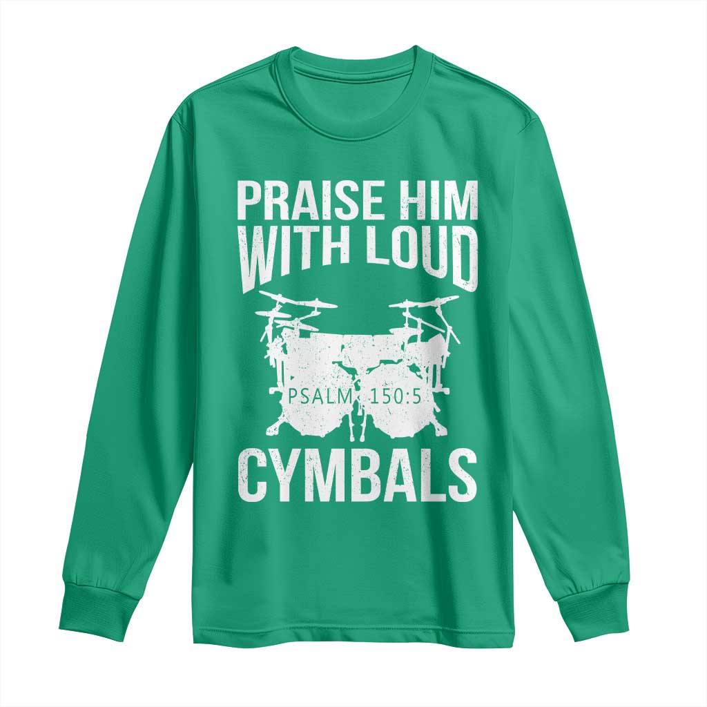Christian Drummer Long Sleeve Shirt Praise Him With Loud Cymbals Drumming Psalm 150:3 - Wonder Print Shop